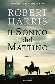 Cover of: Il sonno del mattino by Robert Harris, Annmaria Raffo, Robert Harris, Annmaria Raffo