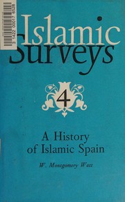 Cover of: A history of Islamic Spain / by W. Montgomery Watt, with additional sections on literature by Pierre Cachia