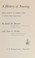 Cover of: A history of nursing, from ancient to modern times