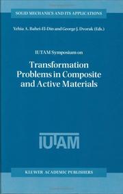 Cover of: IUTAM Symposium on Transformation Problems in Composite and Active Materials: proceedings of the IUTAM symposium held in Cairo, Egypt, 9-12 March 1997