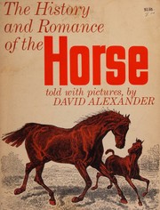 Cover of: The history and romance of the horse told with pictures.