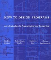 Cover of: How to Design Programs by Matthias Felleisen, Robert Bruce Findler, Matthew Flatt, Shriram Krishnamurthi