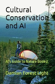 Cover of: Cultural Conservation and AI: AI's Guide to Nature Book 2 by Damian Forest Light