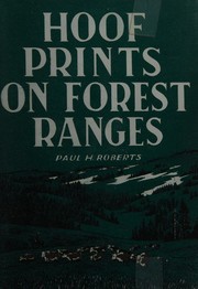Cover of: Hoof prints on forest ranges by Paul H. Roberts, Paul H. Roberts