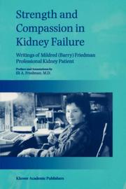 Cover of: Strength and compassion in kidney failure: writings of Mildred (Barry) Friedman, professional kidney patient