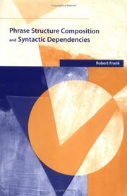 Cover of: Phrase Structure Composition and Syntactic Dependencies (Current Studies in Linguistics) by Robert Frank