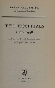 Cover of: The hospitals, 1800-1948: a study in social administration in England and Wales