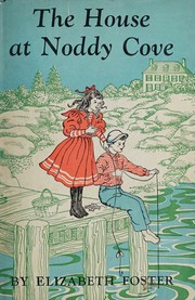 Cover of: The house at Noddy Cove by Elizabeth Foster, Elizabeth Foster