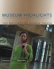 Cover of: Museum Highlights: The Writings of Andrea Fraser (Writing Art)