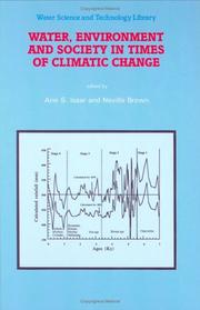 Cover of: Water, environment and society in times of climatic change: contributions from an International workshop within the framework of International Hydrological Program (IHP) UNESCO, held at Ben-Gurion University, Sede Boker, Israel from 7-12 July 1996