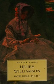 Cover of: How dear is life by Henry Williamson, Henry Williamson