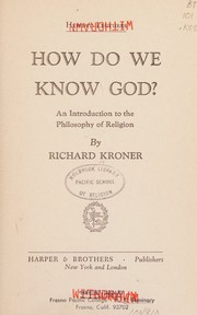 Cover of: How do we know God? An introduction to the philosophy of religion by Richard Kroner, Richard Kroner