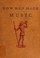 Cover of: How man made music