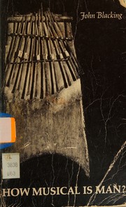 Cover of: How musical is man? by John Blacking, John Blacking