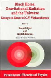 Cover of: Black holes, gravitational radiation, and the universe: essays in honor of C.V. Vishveshwara