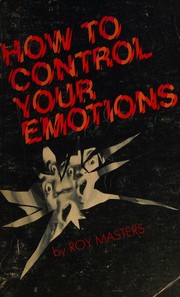 Cover of: How to control your emotions by Roy Masters, Roy Masters