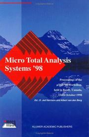 Cover of: Micro total analysis systems '98: proceedings of the [Mu] TAS '98 Workshop, held in Banff, Canada, 13-16 October 1998