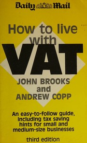 Cover of: How to live with VAT by John Brooks, Andrew Copp, John Brooks
