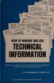 Cover of: HOW TO MANAGE AND USE TECHNICAL INFORMATION by Freeman H. Dyke, Freeman H. Dyke