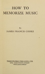 Cover of: How to memorize music by James Francis Cooke, James Francis Cooke