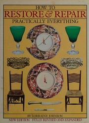 Cover of: How to restore & repair practically everything by Lorraine Johnson, Lorraine Johnson
