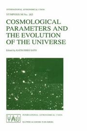 Cover of: Cosmological parameters and the evolution of the universe: proceedings of the 183rd symposium of the International Astronomical Union, held in Kyoto, Japan, August 18-22, 1997