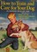 Cover of: How to train and care for your dog