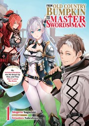 Cover of: From Old Country Bumpkin to Master Swordsman, Vol. 1 by Shigeru Sagazaki, Tetsuhiro Nabeshima, Kazuki Sato, Matthew Alberts