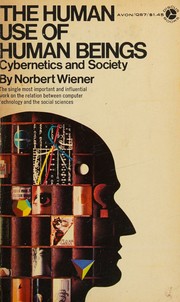 Cover of: The human use of human beings: cybernetics and society