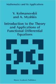 Introduction to the theory and applications of functional differential equations by Vladimir Borisovich Kolmanovskiĭ, V. Kolmanovskii, A. Myshkis