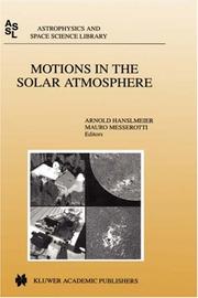 Cover of: Motions in the solar atmosphere: proceedings of the summerschool and workshop held at the Solar Observatory Kanzelhöhe Kärnten, Austria, September 1-12, 1997