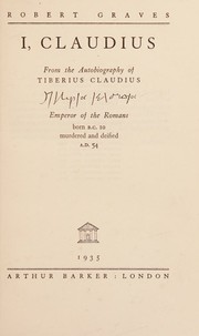 Cover of: I, Claudius, From the Autobiography of Tiberius Claudius, Emperor of the Romans, Born B.C. 10 Murdered and Deified A.D.64