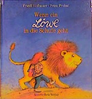 Cover of: Wenn ein Löwe in die Schule geht by Friedl Hofbauer