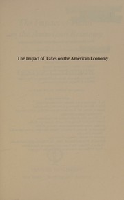 Cover of: The impact of taxes on the American economy