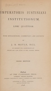 Cover of: Imperatoris Iustiniani Institutionum. Libri Quattuor by J. B. Moyle, J. B. Moyle