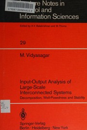 Cover of: Input-output analysis of large-scale interconnected systems: decomposition, well-posednessand stability