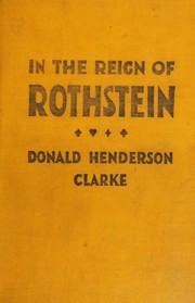 Cover of: In the reign of Rothstein by Donald Henderson Clarke, Donald Henderson Clarke