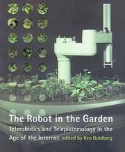 Cover of: The Robot in the Garden: Telerobotics and Telepistemology in the Age of the Internet (Leonardo Books)