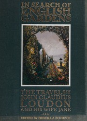 Cover of: In Search of English gardens. The Travels of John Claudius Loudon and His Wife Jane by Priscilla Boniface, Priscilla Boniface