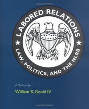 Cover of: Labored Relations: Law, Politics, and the NLRB--A Memoir