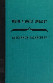 Cover of: Inside a Soviet embassy: experiences of a Russian diplomat in Burma.