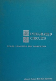 Cover of: Integrated circuits; design principles and fabrication. by Motorola, inc. Semiconductor Products Division, Motorola, inc. Semiconductor Products Division.