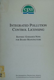 Cover of: Integrated pollution control licensing by Ireland. Environmental Protection Agency., Ireland. Environmental Protection Agency.