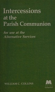 Cover of: Intercessions at the parish Communion by William C. Collins, William C. Collins