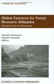 Cover of: Global Concerns for Forest Resource Utilization - Sustainable Use and Management (FORESTRY SCIENCES Volume 62)