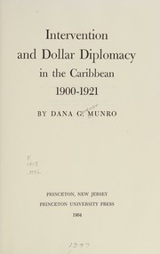 Cover of: Intervention and dollar diplomacy in the Caribbean, 1900-1921 by Dana Gardner Munro, Dana Gardner Munro