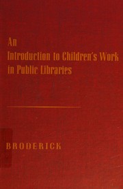 Cover of: An introduction to children's work in public libraries. by Dorothy M. Broderick, Dorothy M. Broderick
