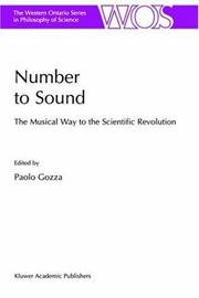 Cover of: Number to Sound - The Musical Way to the Scientific Revolution (THE WESTERN ONTARIO SERIES IN PHILOSOPHY OF SCIENCE Volume 64)