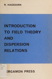 Cover of: Introduction to field theory and dispersion relations by R. Hagedorn, R. Hagedorn