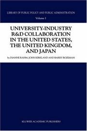 University-industry R & D collaboration in the United States, the United Kingdom, and Japan by Dianne Rahm, D. Rahm, J. Kirkland, Barry Bozeman